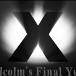 Sunday Night Movie- X: Malcolm's Final Years