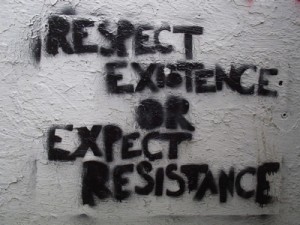 STENCIL: "RESPECT EXISTENCE OR EXPECT RESISTANCE"